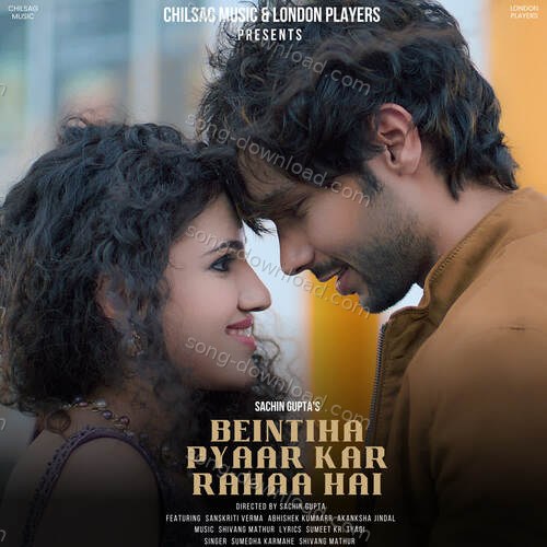 Beintiha Pyaar Kar Rahaa Hai Sumedha Karmahe MP3 Download